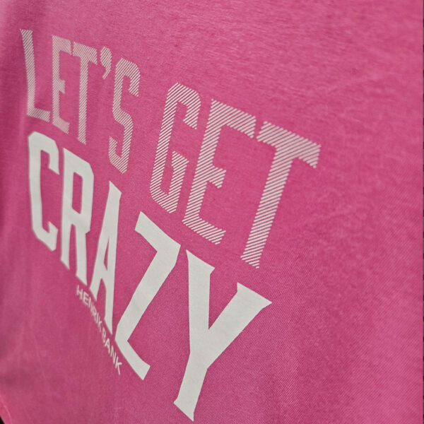 Lets Get Crazy - Tshirt (Pink) - Image 2