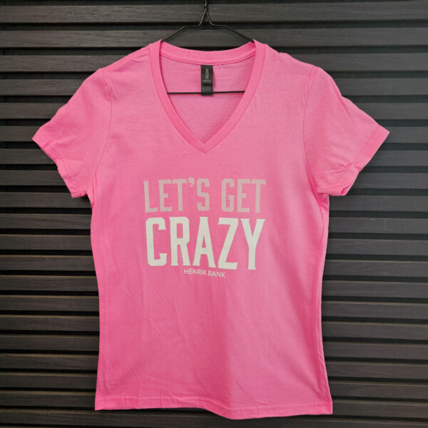 Lets Get Crazy - Tshirt (Pink)