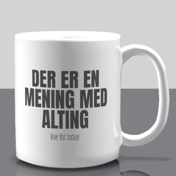 En mening med Alting / Live For Today - Krus